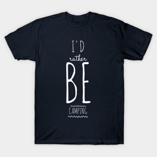 I'D RATHER BE CAMPING T-Shirt